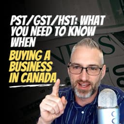 PST/GST/HST: What You Need to Know When Buying a Business in Canada