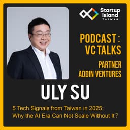 EP3-17 | VC Talks: Uly Su | 5 Tech Signals from Taiwan in 2025
