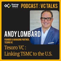 EP3-21 | VC Talks: Andy Lombard | Tesoro VC : Linking TSMC to the U.S.