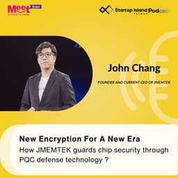 S2 EP19 :  New Encryption For A New Era ! How JMEMTEK guards chip security through PQC defense technology ?