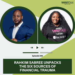 Rahkim Sabree Unpacks the Six Sources of Financial Trauma | Ep. 390