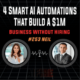 #253 Neil: 4 Smart AI Automations That Build A $1M Business Without Hiring