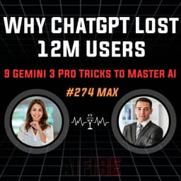 #274 Max: Why ChatGPT Lost 12M Users – 9 Gemini 3 Pro Tricks to Master AI