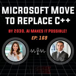 🎙️ EP 169: Microsoft’s Bold Move to Replace C++ with Rust by 2030. AI Makes it Possible!