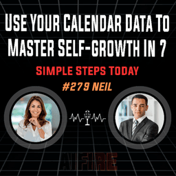 #279 Neil: Use Your Calendar Data To Master Self-growth In 7 Simple Steps Today