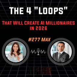 #277 Max: The 4 "Loops" That Will Create AI Millionaires in 2026