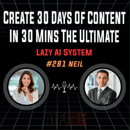 #281 Neil: Create 30 Days Of Content In 30 Mins The Ultimate Lazy AI System