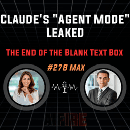 #278 Max: Claude's "Agent Mode" Leaked – The End of the Blank Text Box