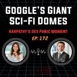 🎙️ EP 172: Google’s Giant Sci-Fi Domes & Karpathy’s Dev Panic Moment