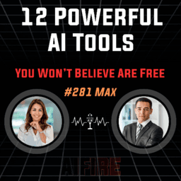 #281 Max: 12 Powerful AI Tools You Won’t Believe Are Free