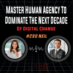 #290 Neil: Master Human Agency To Dominate The Next Decade Of Digital Change