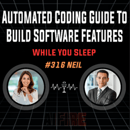 #316 Neil: Automated Coding Guide To Build Software Features While You Sleep