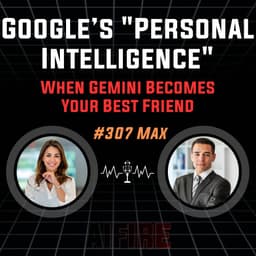 #307 Max: Google’s "Personal Intelligence" – When Gemini Becomes Your Best Friend
