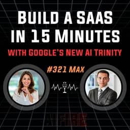 #321 Max: Build a SaaS in 15 Minutes with Google’s New AI Trinity