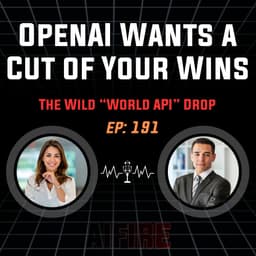 🎙️ EP 191: OpenAI Wants a Cut of Your Wins + The Wild “World API” Drop