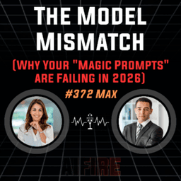 #372 Max: The Model Mismatch (Why Your "Magic Prompts" are Failing in 2026)