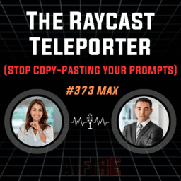 #373 Max: The Raycast Teleporter (Stop Copy-Pasting Your Prompts)