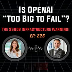 🎙️ EP 226: Is OpenAI “Too Big to Fail”? The $900B Infrastructure Warning!