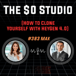 #383 Max: The $0 Studio (How to Clone Yourself with HeyGen 4.0)