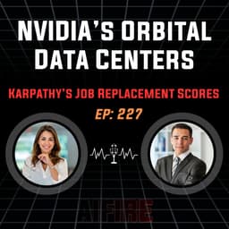 🎙️ EP 227: NVIDIA’s Orbital Data Centers & Karpathy’s Job Replacement Scores