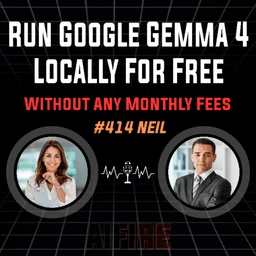 #414 Neil: Run Google Gemma 4 Locally For Free Without Any Monthly Fees