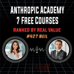 #427 Neil: Anthropic Academy 7 Free Courses Ranked By Real Value