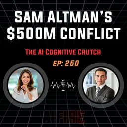🎙️ EP 250: Sam Altman’s $500M Helion Conflict & The AI Cognitive Crutch