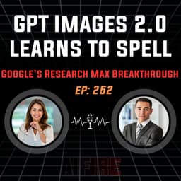 🎙️ EP 251: ChatGPT Images 2.0 & Google’s Research Max Breakthrough