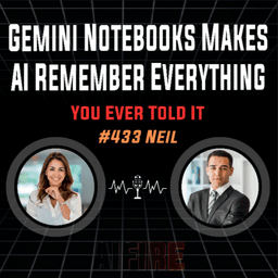 #434 Neil: Gemini Notebooks Makes AI Remember Everything You Ever Told It