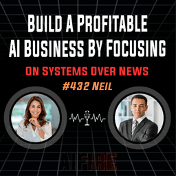 #432 Neil: Build A Profitable AI Business By Focusing On Systems Over News