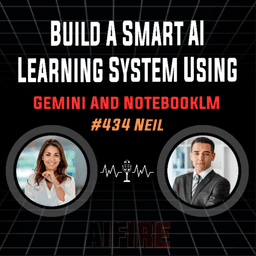 #434 Neil: Build A Smart AI Learning System Using Gemini And NotebookLM