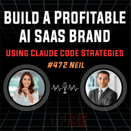#472 Neil: Build A Profitable AI SaaS Brand Using Claude Code Strategies