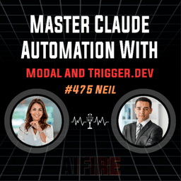 #475 Neil: Master Claude Automation With Modal And Trigger.dev
