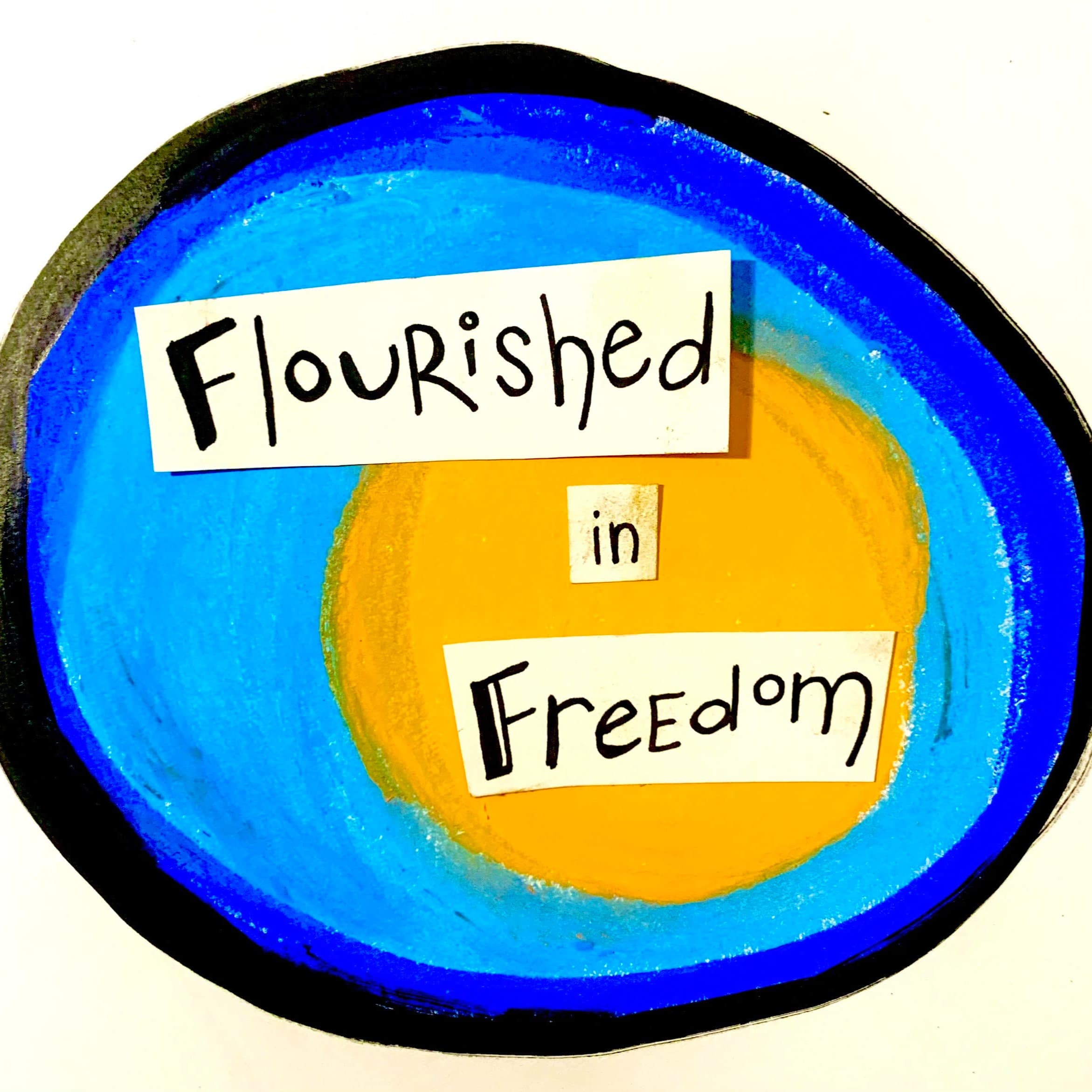 Flourished in Freedom