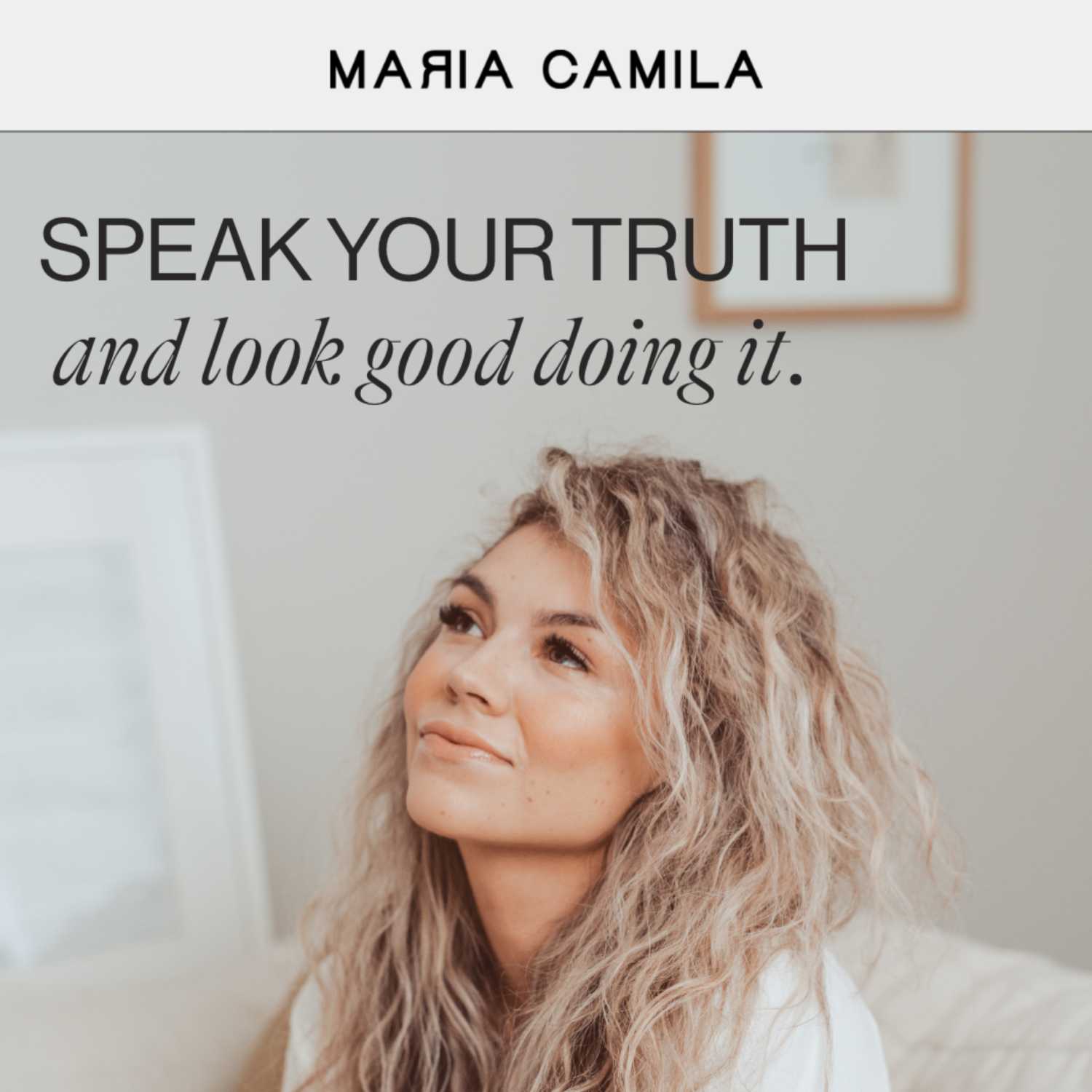 Speak Your Truth and Look Good Doing It
