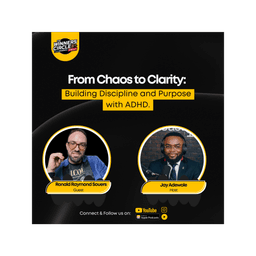 From Chaos to Clarity: Building Discipline and Purpose with ADHD
