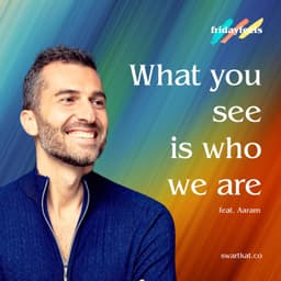 What you see is who we are