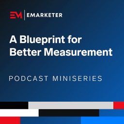 A Blueprint for Better Measurement (Part 1) with Amazon Ads | EMARKETER Miniseries