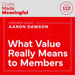 Ep 112: What Value Really Means to Members with Aaron Dawson, CCM of Viewpoint EQ