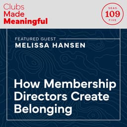 Ep 109: How Membership Directors Create Belonging with Melissa Hansen of The Club at Olde Cypress