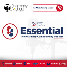 The Mythbusting Episode | Essentials: The Pharmacy Compounding Podcast