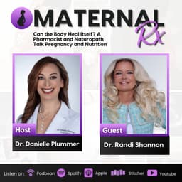 Can the Body Heal Itself? A Pharmacist and Naturopath Talk Pregnancy and Nutrition | MaternalRx