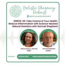 Reduce Inflammation with Science-Backed Natural Solutions with Samuel Shepherd - Part 2 | Holistic Pharmacy Podcast