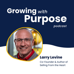 Larry Levine: The Relationships You Build Drive the Business You Grow