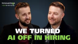 Why Hiring With AI Alone Is Failing and What Works Better | Innovantage Podcast #42