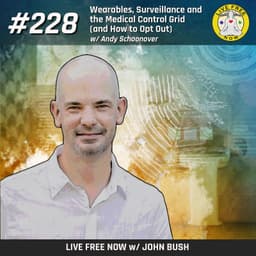 LFN #228 -  Wearables, Surveillance & the Medical Control Grid (And How to Opt Out)
