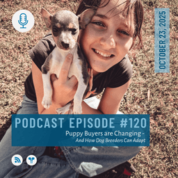 #120 - Puppy Buyers Are Changing - How Dog Breeders Can Adapt