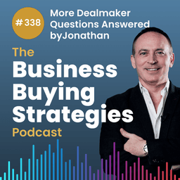 #338 More Dealmaker Questions Answered by Jonathan