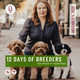 12 Days of Breeders 2025 - #4 - Kari Roach of Choice Paws