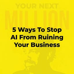 5 Ways To Stop AI From Ruining Your Business